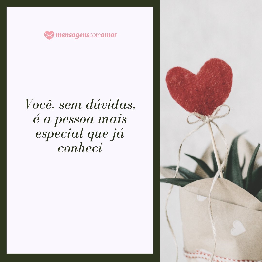Mensagens Com Amor/Canva 'Você, sem dúvidas, é a pessoa mais especial que já conheci' - E então você chegou