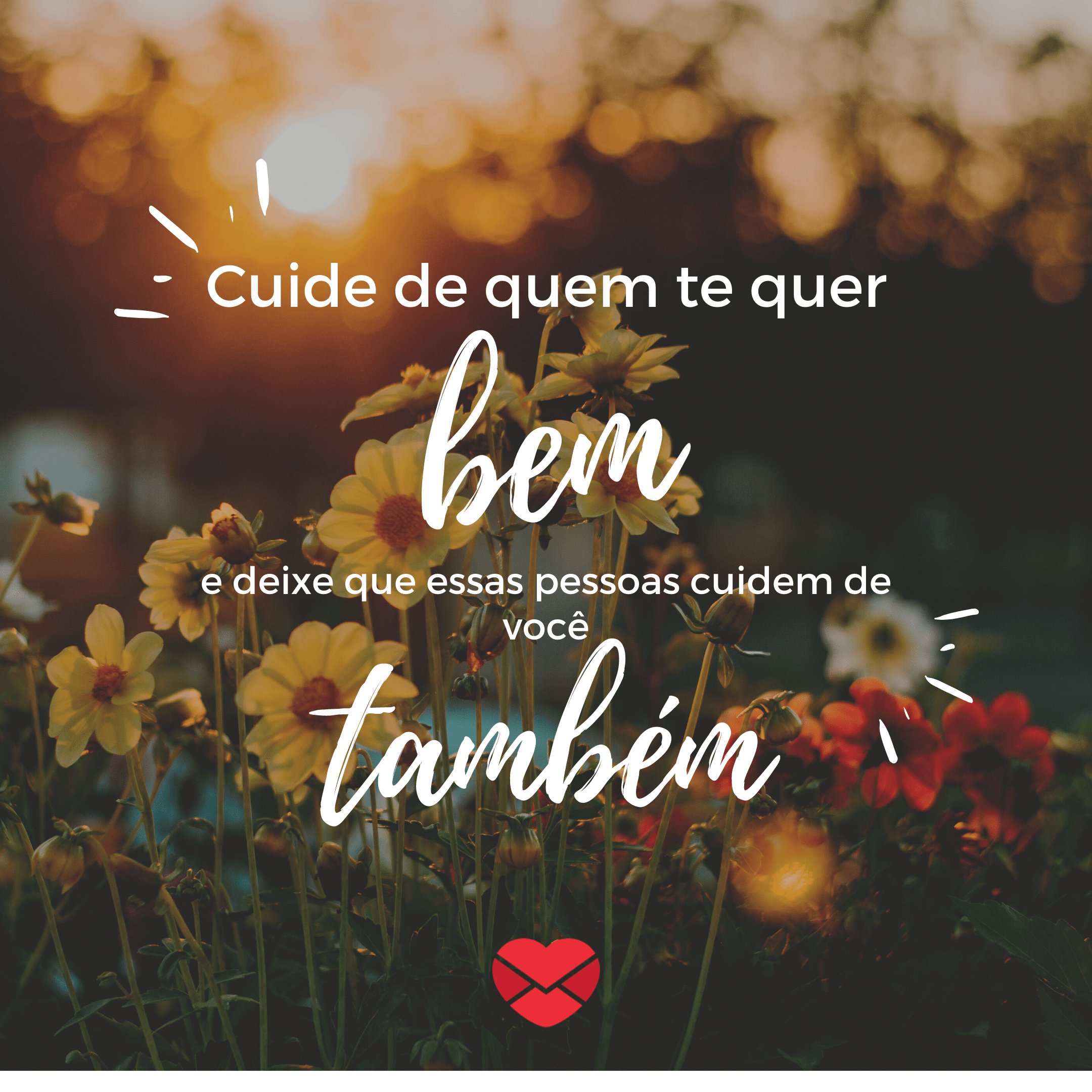 Mensagens com Amor - Canva 'Cuide de quem te quer bem e deixe que essas pessoas cuidem de você também.' - Não fale mal das pessoas