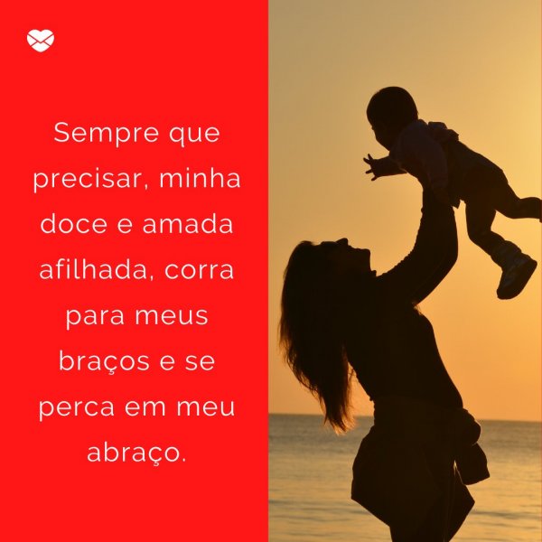 Mensagens Com Amor/ Canva 'Sempre que precisar, minha doce e amada afilhada, corra para meus braços e se perca em meu abraço' - Para minha afilhada, com muito amor