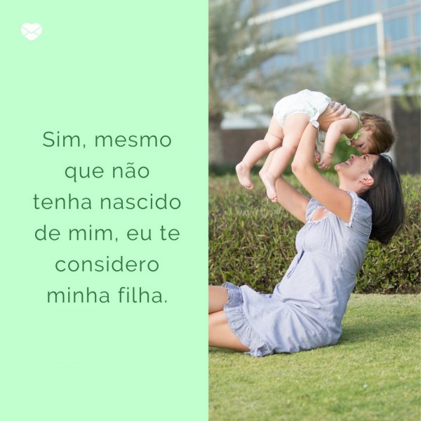 Mensagens Com Amor/ Canva 'Sim, mesmo que não tenha nascido de mim, eu te considero minha filha.' - Para minha afilhada, com muito amor