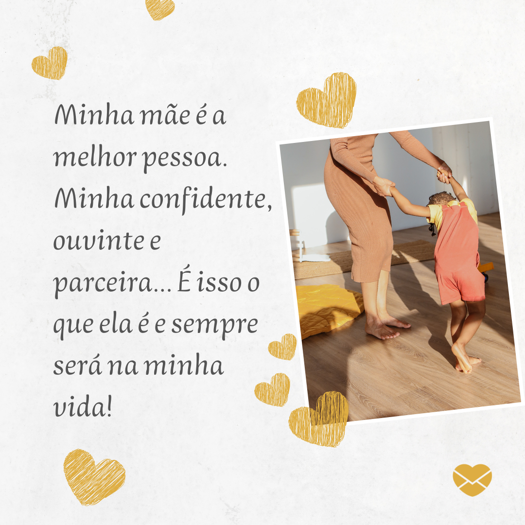 ' Minha mãe é a melhor pessoa. Minha confidente, ouvinte e parceira... É isso o que ela é e sempre será na minha vida!'-Bem mais que mãe