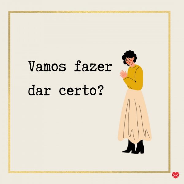 Mensagens Com Amor/Canva 'Vamos fazer dar certo?' - Se a gente se ama, por que briga tanto?
