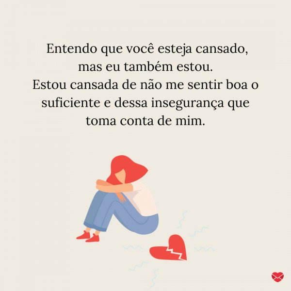 Mensagens Com Amor/Canva 'Estou cansada de não me sentir boa o suficiente e dessa insegurança que toma conta de mim.' - Se a gente se ama, por que briga tanto?