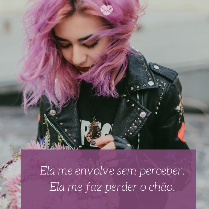 Mensagens Com Amor/ Canva 'Ela me envolve sem perceber. Ela me faz perder o chão.'-Notas sobre ela