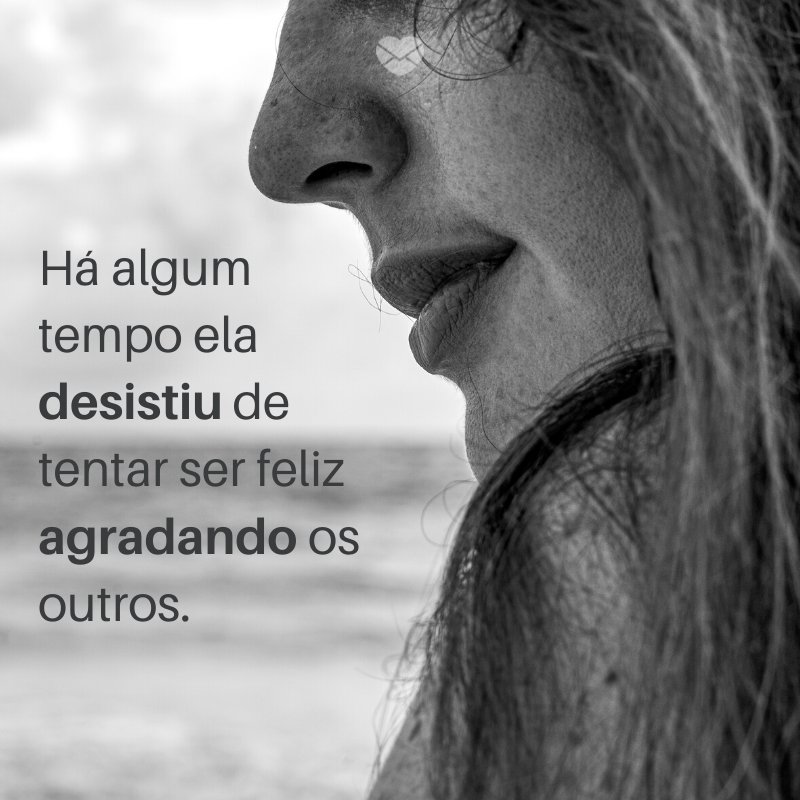 Mensagens Com Amor/ Canva 'Há algum tempo ela desistiu de tentar ser feliz agradando os outros.' -Notas sobre ela