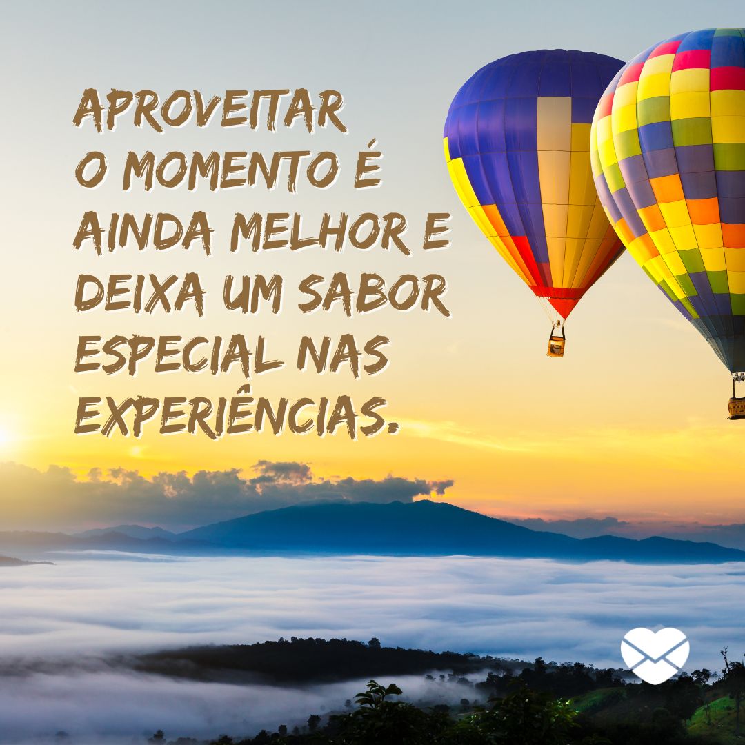O tempo é hoje! Não deixe de viver intensamente O tempo é hoje! Não deixe de viver intensamente