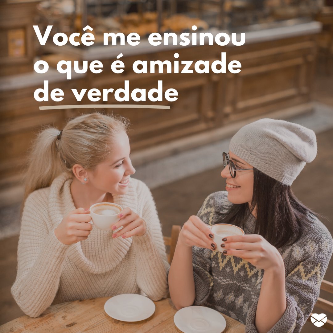 Mensagens Com Amor/Canva 'Você me ensinou o que é amizade de verdade' - Eu me importo com você