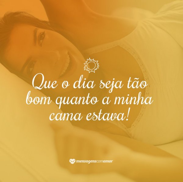 10 belas frases para desejar bom dia. Inspire-se pela manhã!