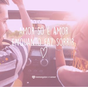 MensagensComAmor 'Amor só é amor enquanto faz sorrir' - 12 definições sobre o amor