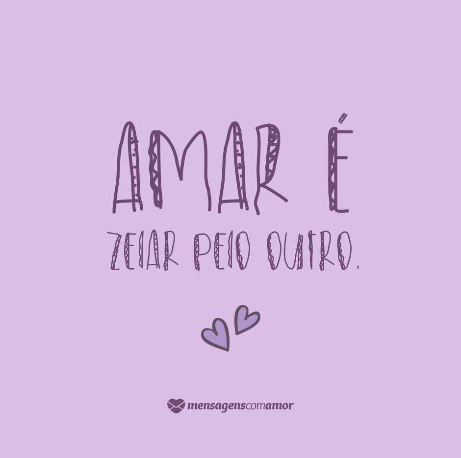MensagensComAmor 'Amar é zelar pelo outro' - 12 reflexões que mostram o que é amor