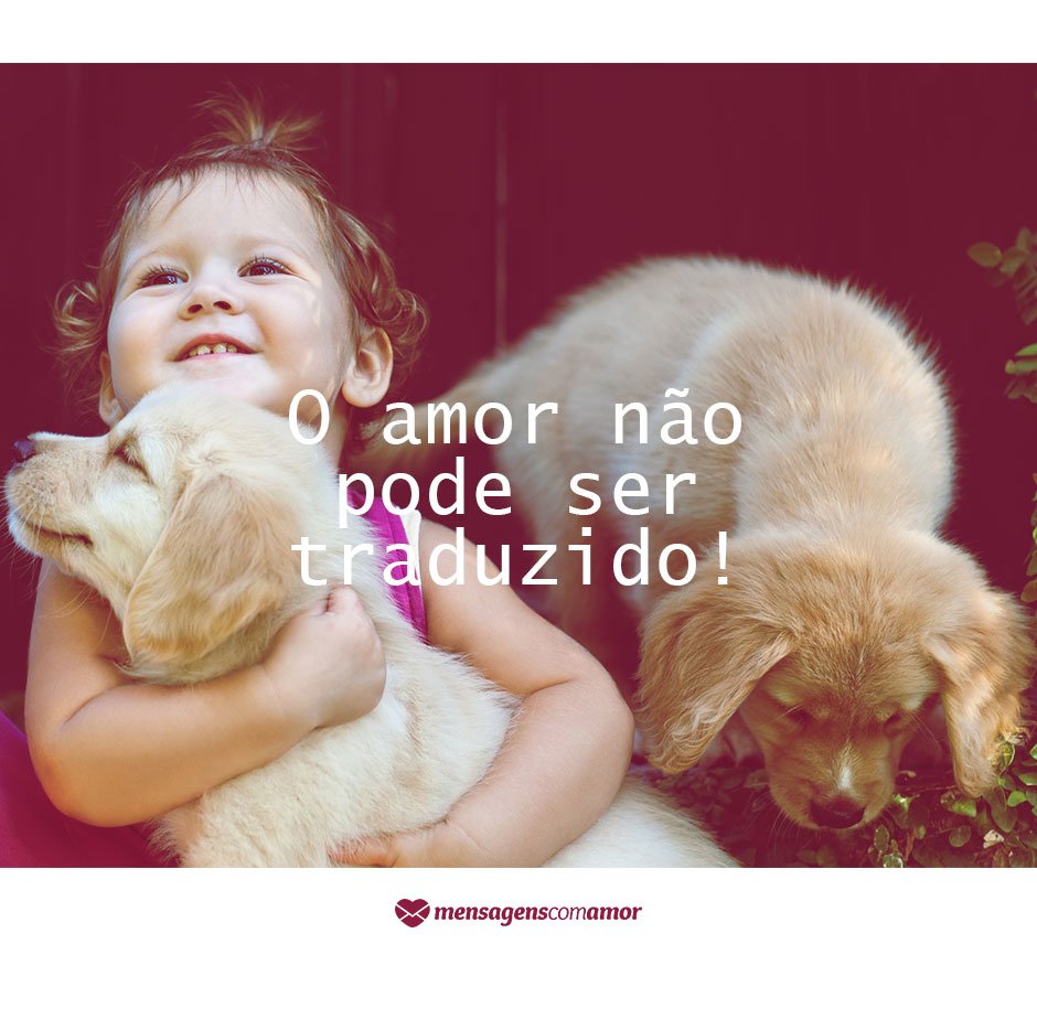 MensagensComAmor 'O amor não pode ser traduzido!' - 12 reflexões que mostram o que é amor