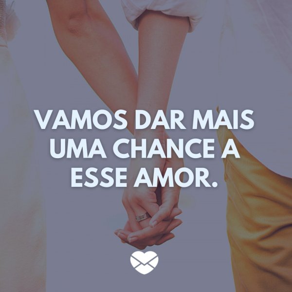 Mensagens com Amor - Canva 'Vamos dar mais uma chance a esse amor.' - Consertando um amor aos pedaços