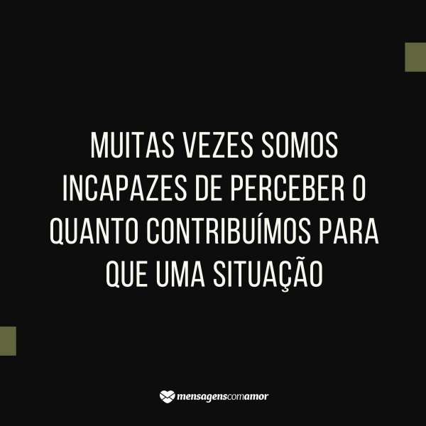 Mensagens Com Amor/Canva 'Muitas vezes somos incapazes de perceber o quanto contribuímos para que uma situação' - Vale a pena lutar pelo amor