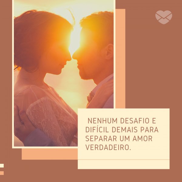 Mensagens Com Amor/Canva 'Nenhum desafio é difícil demais para separar um amor verdadeiro.' - Vale a pena lutar pelo amor