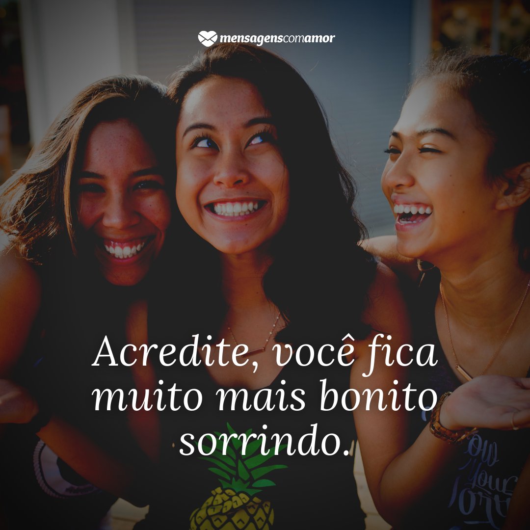 'Acredite, você fica muito mais bonito sorrindo.' - O riso é universal