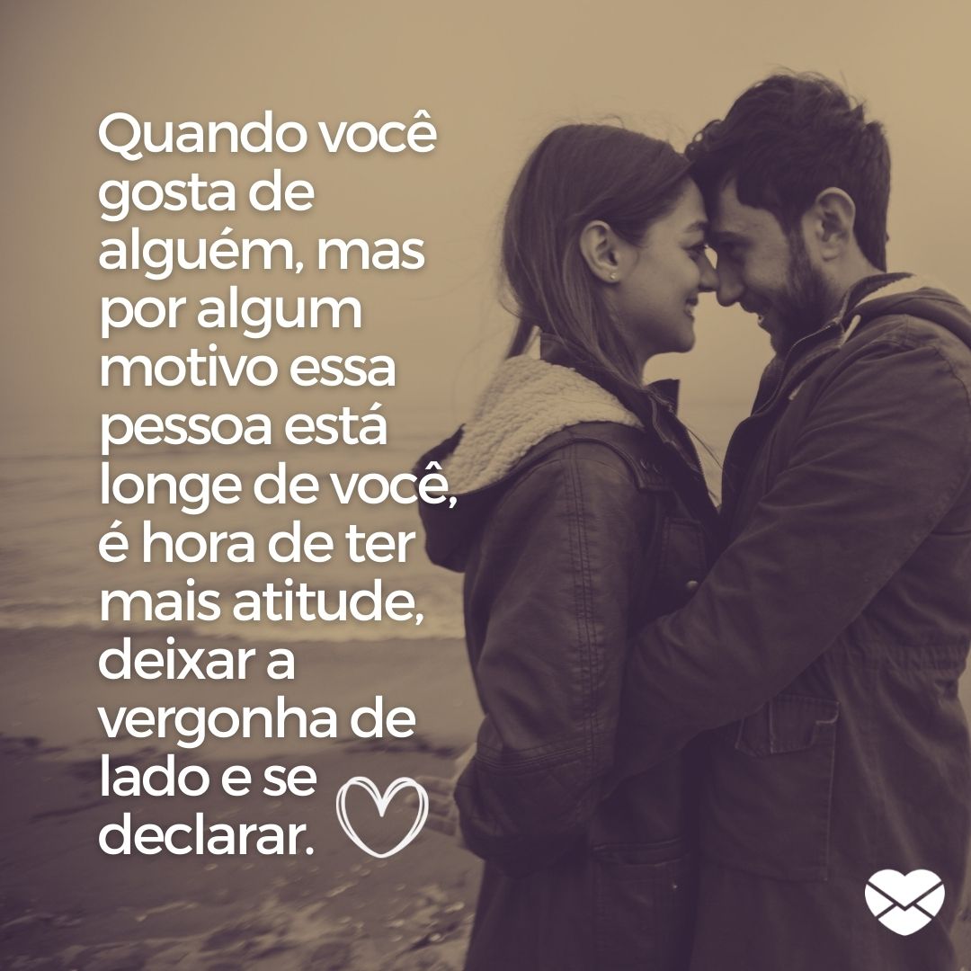 '' Quando você gosta de alguém, mas por algum motivo essa pessoa está longe de você, é hora de ter mais atitude, deixar a vergonha de lado e se declarar.'' - Foi bom sonhar com você