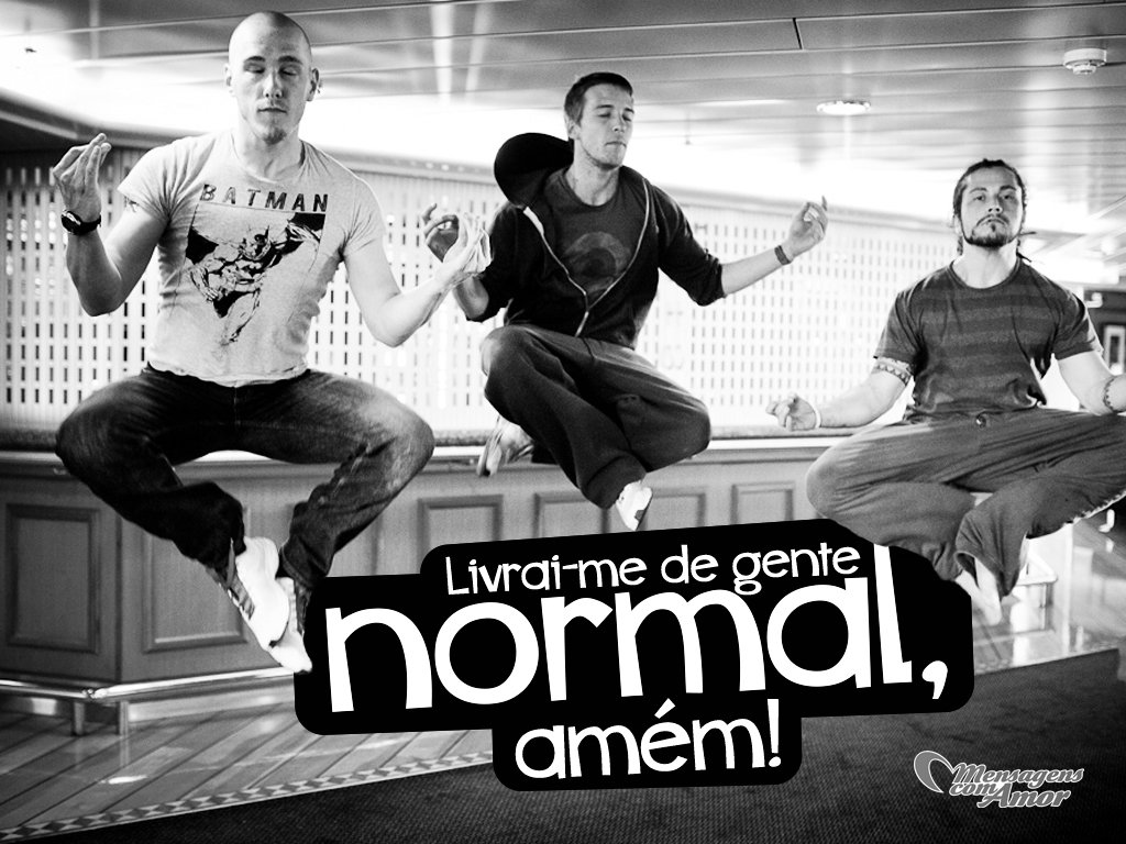 Mensagens Com Amor/Canva 'Livrai-me de gente normal, amém' - 7 razões para ser mais livre