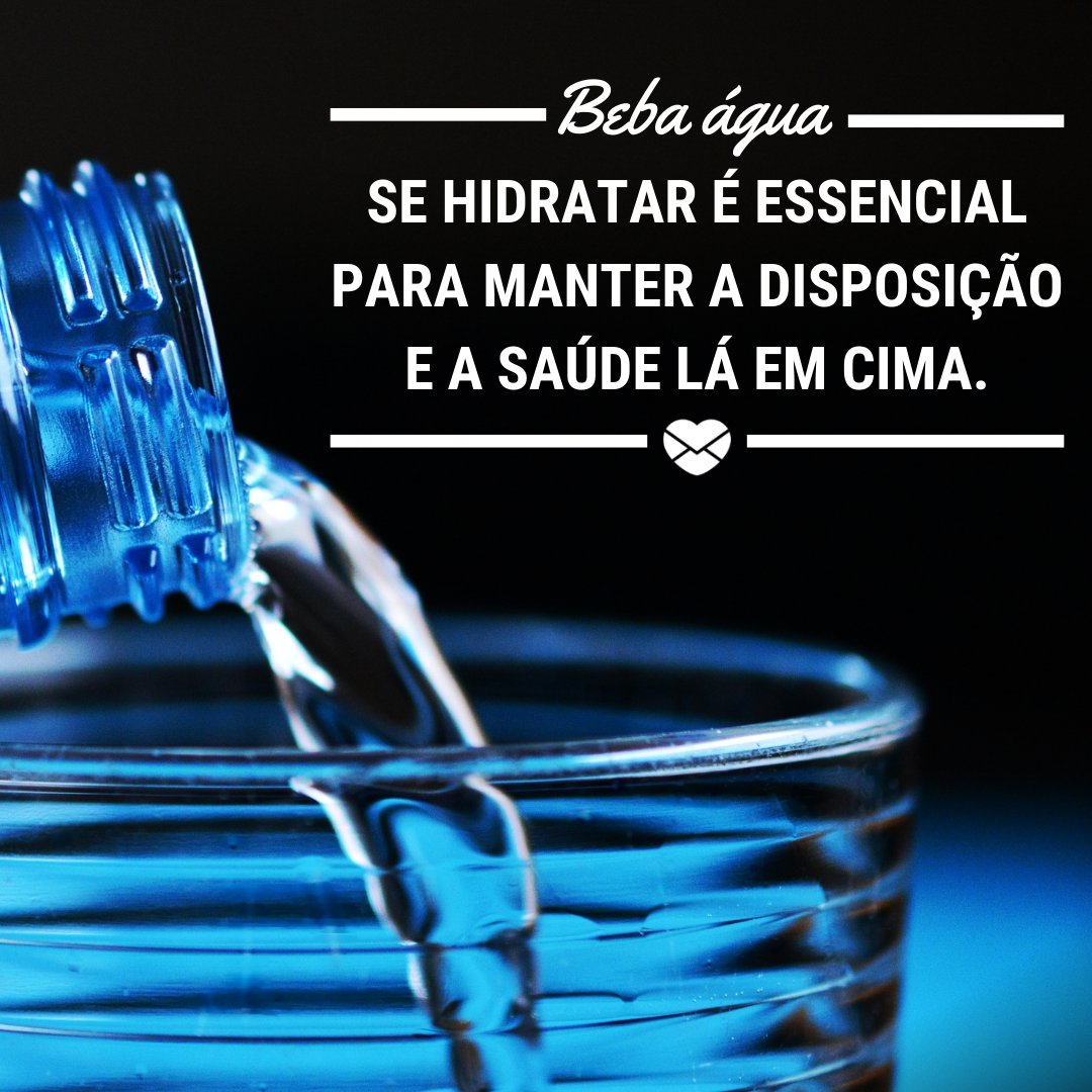 'Beba água. Se hidratar é essencial para manter a disposição e a saúde lá em cima.' - 15 dicas para sobreviver ao calor do verão