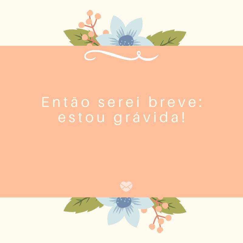 Mensagens Com Amor/Canva 'Então serei breve: estou grávida!' -Mensagens sobre descobertas de gravidez