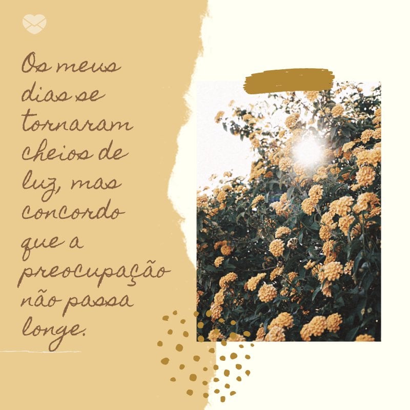 Mensagens Com Amor/ Canva 'Os meus dias se tornaram cheios de luz, mas concordo que a preocupação não passa longe. ' -Mensagens de mãe para filha