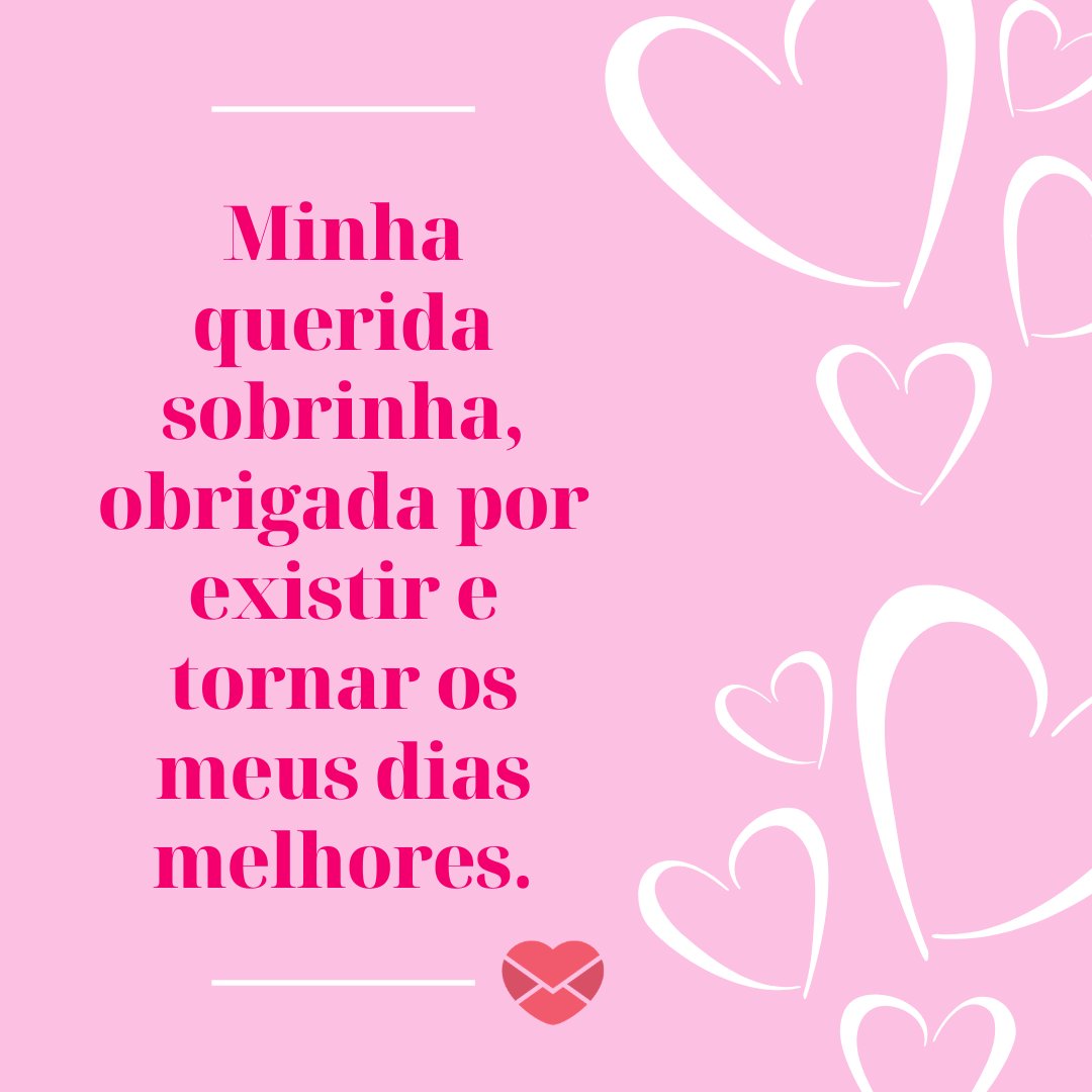 'Minha querida sobrinha, obrigada por existir e tornar os meus dias melhores.' - Mensagens para minha querida sobrinha