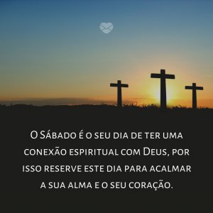 Mensagens Com Amor | Canva 'O Sábado é o seu dia de ter uma conexão espiritual com Deus, por isso reserve este dia para acalmar a sua alma e o seu coração.' - Frases religiosas para sábado