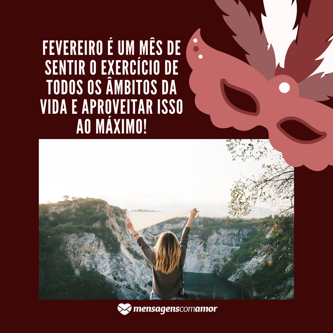 'Fevereiro é um mês de sentir o exercício de todos os âmbitos da vida e aproveitar isso ao máximo!' - Mensagens de fevereiro