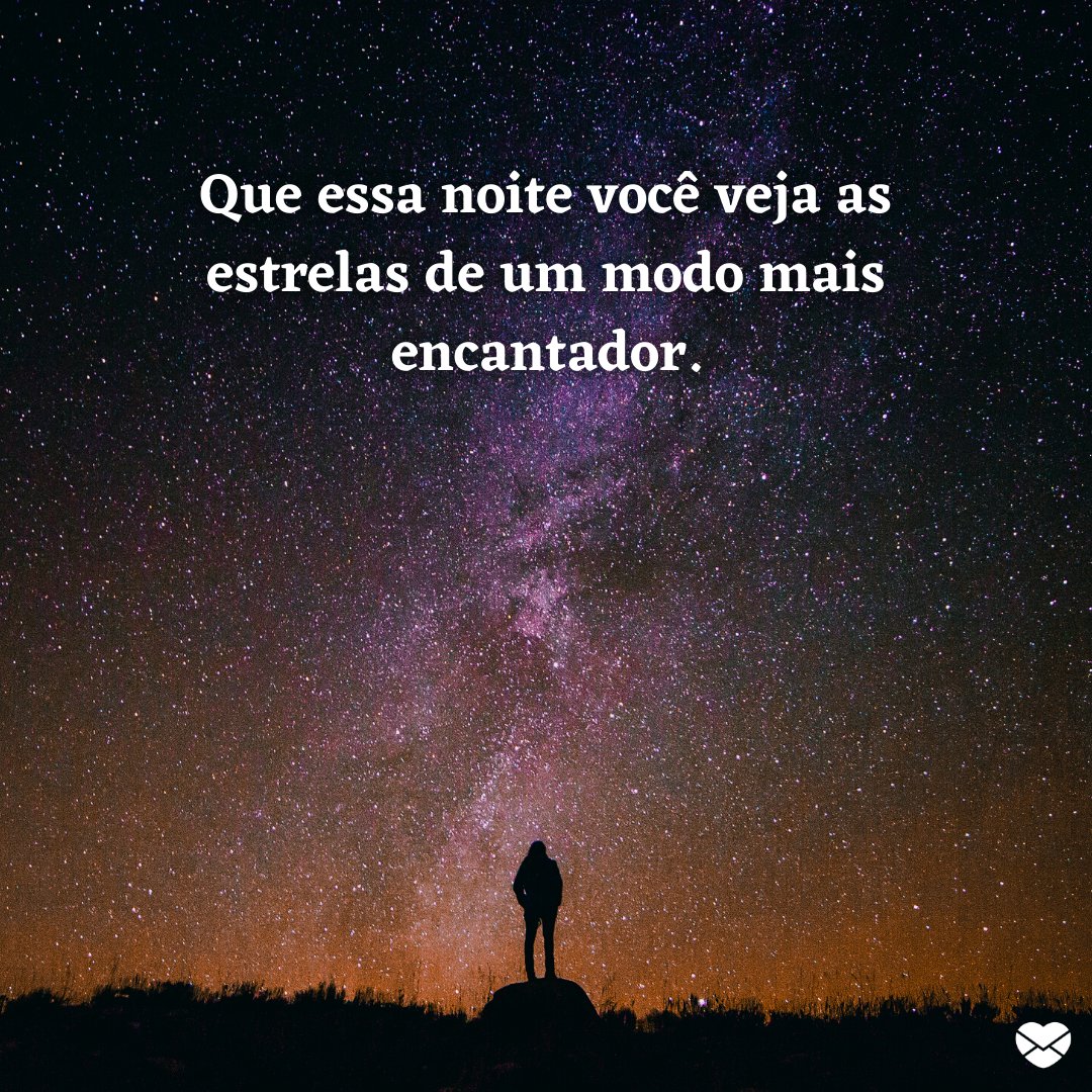 'Que essa noite você veja as estrelas de um modo mais encantador' - Mensagens de fé para terminar o dia