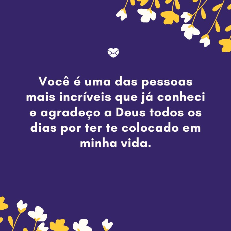 Mensagens Com Amor/ Canva 'Você é uma das pessoas mais incríveis que já conheci e agradeço a Deus todos os dias por ter te colocado em minha vida.' -Declarações de amor para o namorado