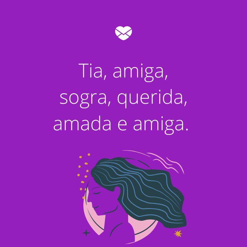 Mensagens com amor 'Tia, amiga, sogra, querida, amada e amiga. '-Mensagens de aniversário para a sogra
