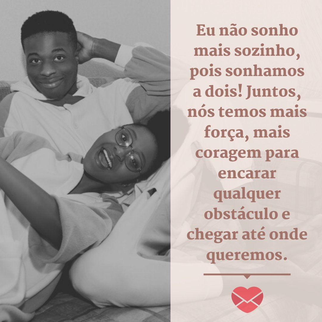 Canva/Mensagens com Amor 'Eu não sonho mais sozinho, pois sonhamos a dois! Juntos, nós temos mais força, mais coragem para encarar qualquer obstáculo e chegar até onde queremos.' - Declarações de amor para a namorada