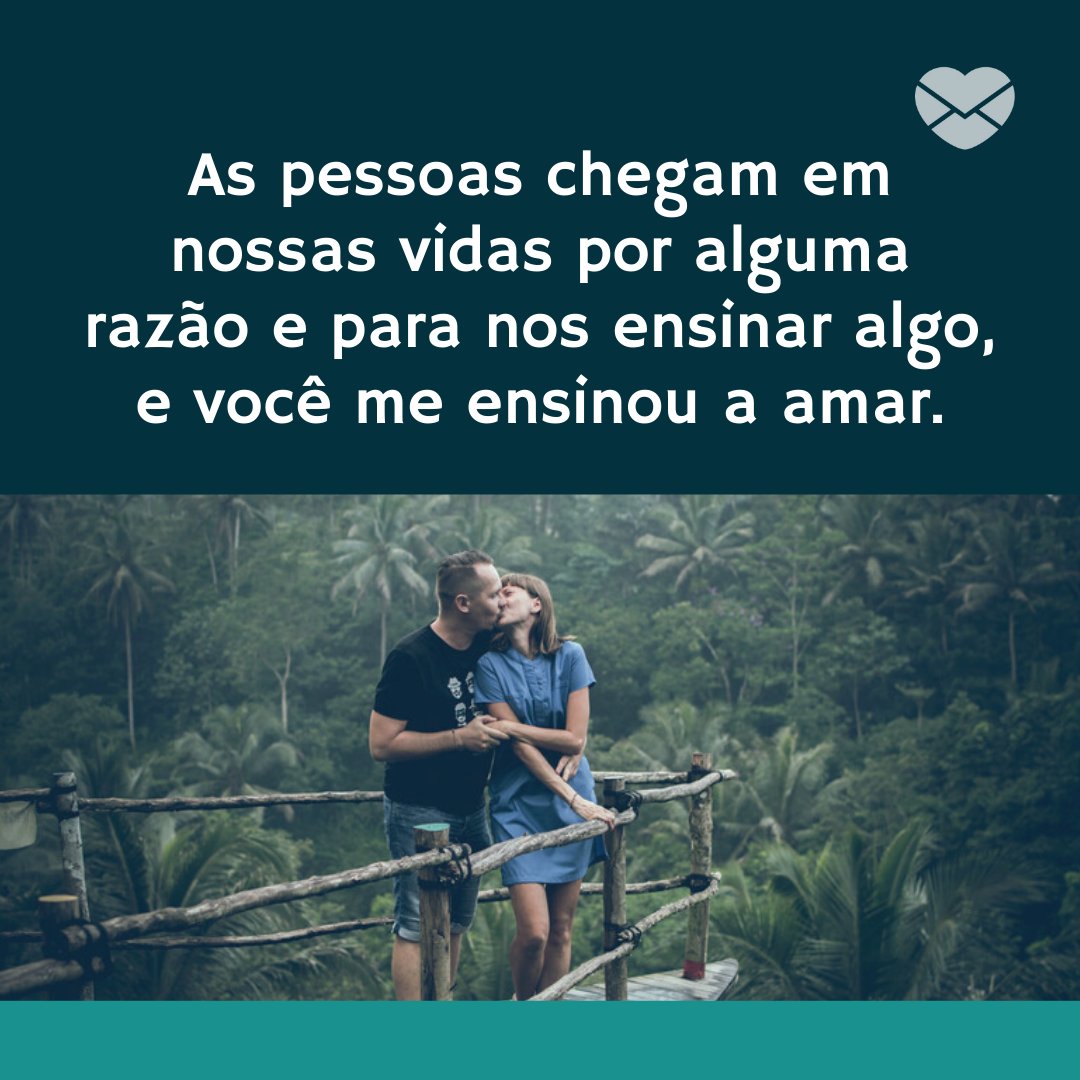Canva/Mensagens com Amor 'As pessoas chegam em nossas vidas por alguma razão e para nos ensinar algo, e você me ensinou a amar.' - Declarações de amor para a namorada