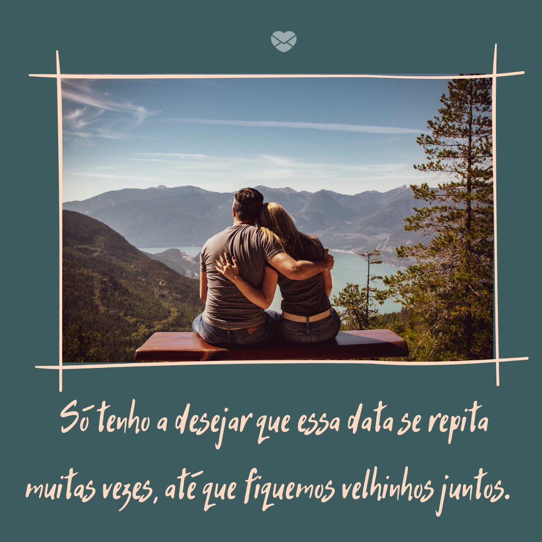 Mensagens Com Amor/Canva ' Só tenho a desejar que essa data se repita muitas vezes, até que fiquemos velhinhos juntos. ' - Mensagens de aniversário para a esposa