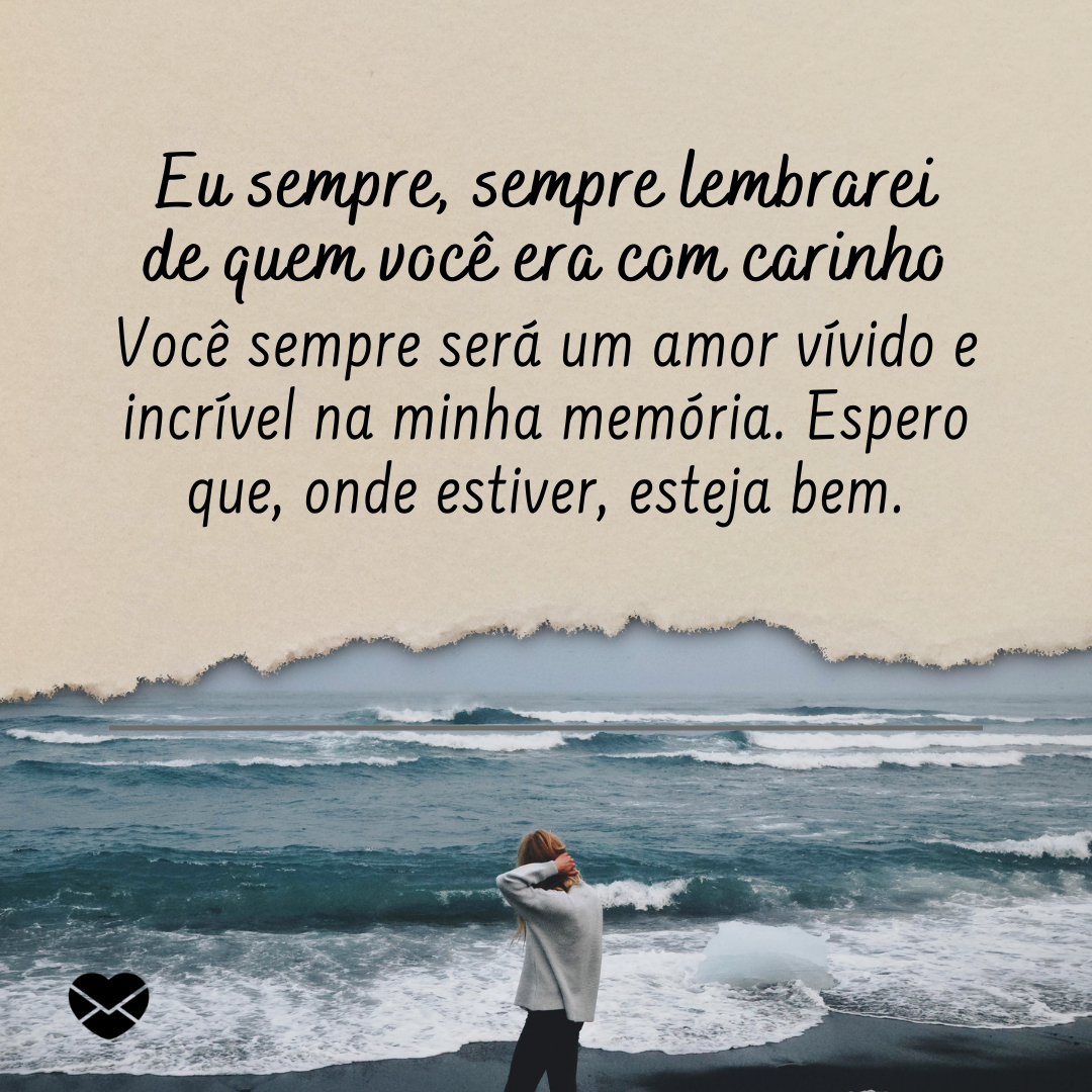 'Eu sempre, sempre lembrarei de quem você era com carinho – você sempre será um amor vívido e incrível na minha memória. Espero que, onde estiver, esteja bem.' - Mensagens para amiga que faleceu