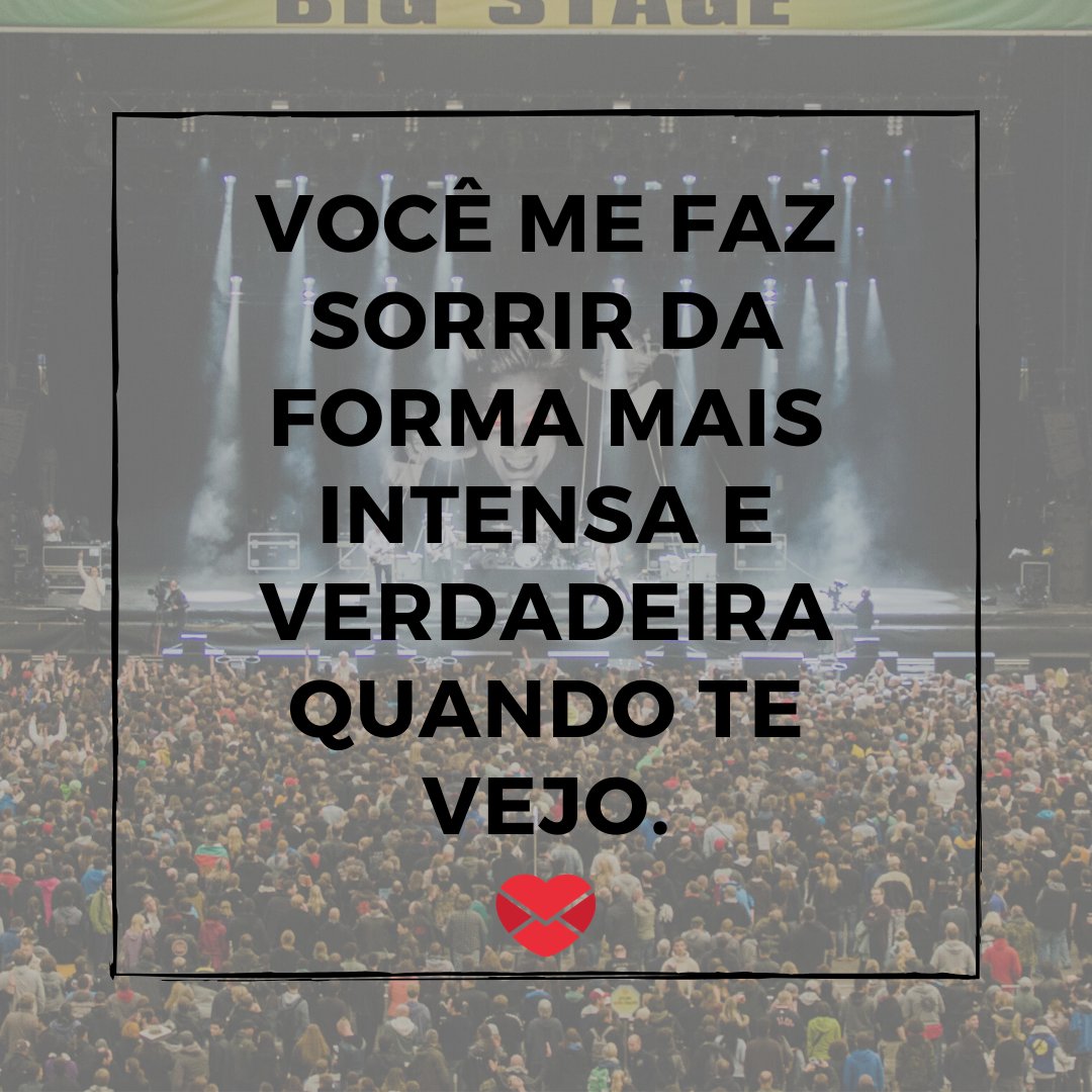 'Você me faz sorrir da forma mais intensa e verdadeira quando te vejo.' - De fã para ídolo