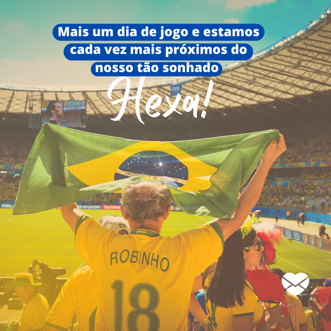 Rumo ao Hexa! - Frases para dia de jogo do Brasil - Esportes