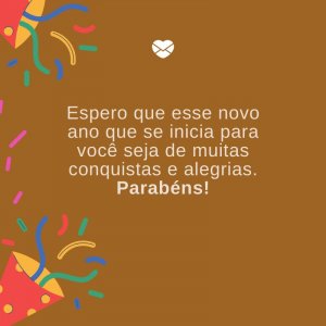 Mensagens Com Amor/ Canva 'Espero que esse novo ano que se inicia para você seja de muitas conquistas e alegrias. Parabéns!' -Aniversário do irmão