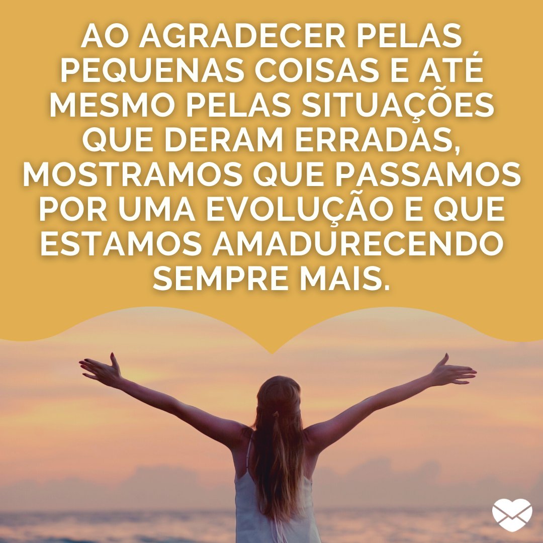 Evolução - Mensagens de gratidão pela vida - Gratidão Evolução - Mensagens de gratidão pela vida - Gratidão