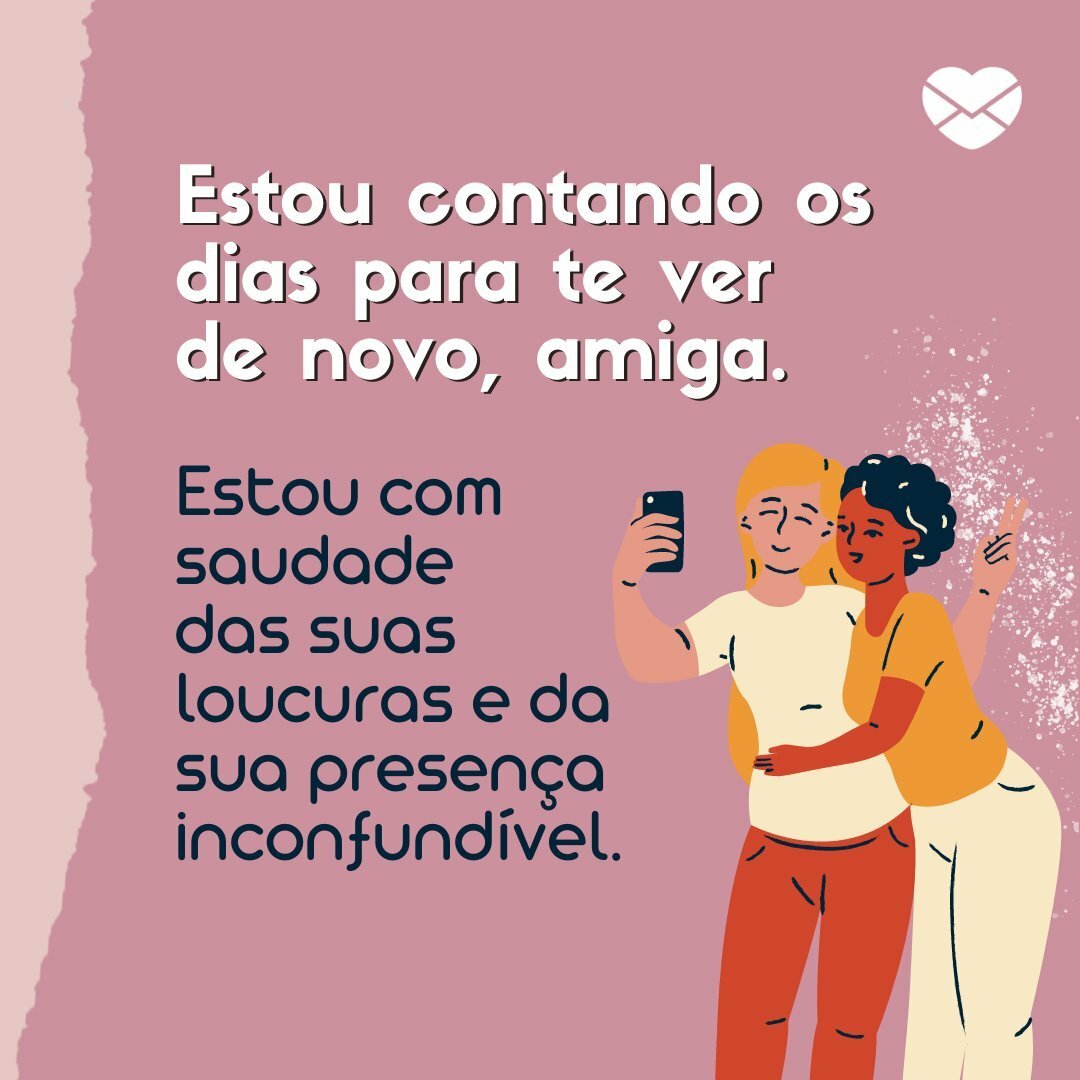 Saudade da minha amiga doidinha. Relembre grandes momentos!
