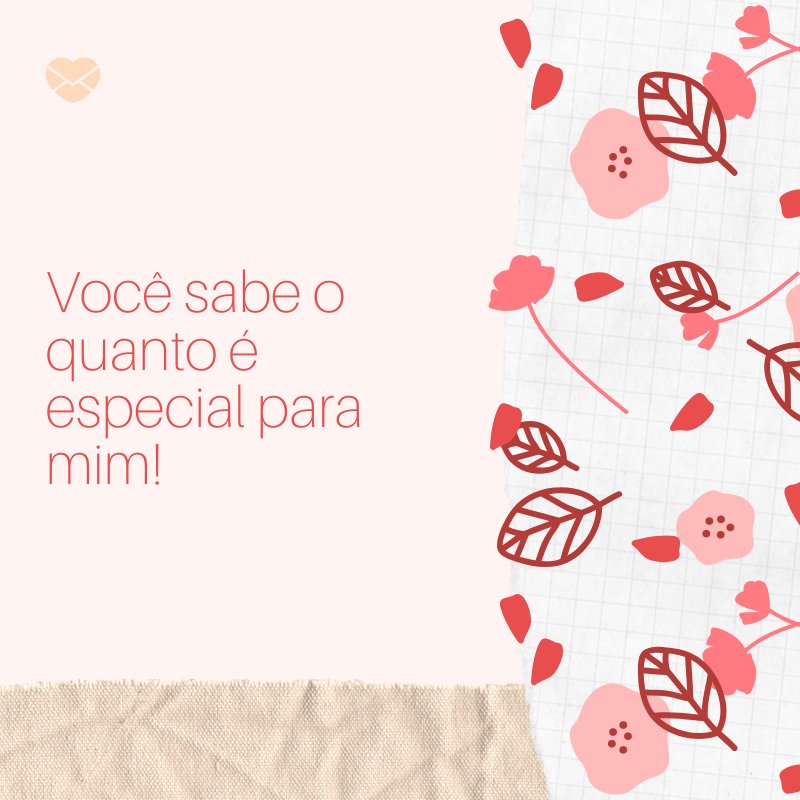 Mensagens Com Amor/Canva 'Você sabe o quanto é especial para mim!' - Mensagens de 1 mês de namoro