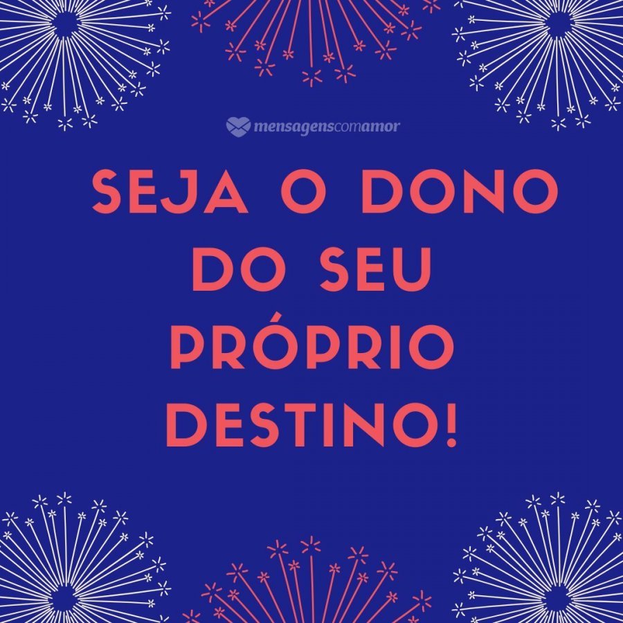 O meu destino não é de ninguém. Comande sua vida!