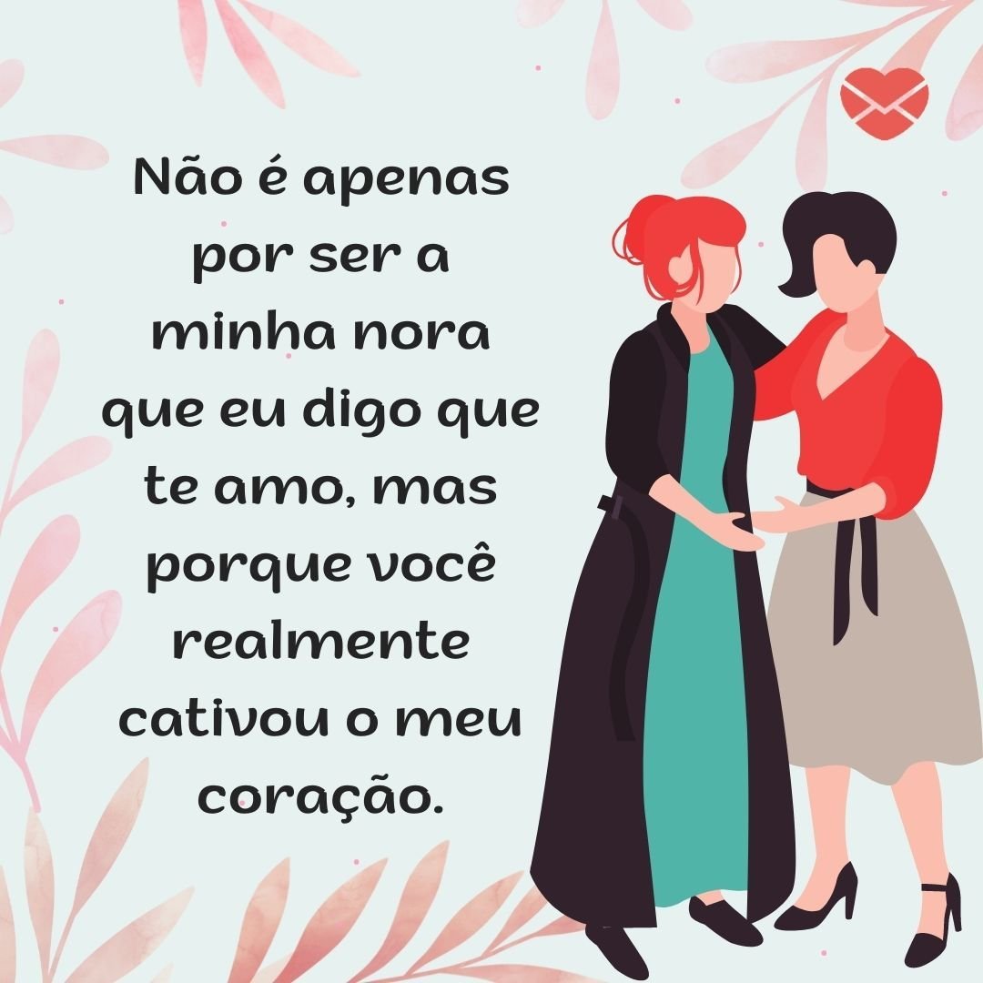 'Não é apenas por ser a minha nora que eu digo que te amo, mas porque você realmente cativou o meu coração.' - Mensagens de gratidão à nora