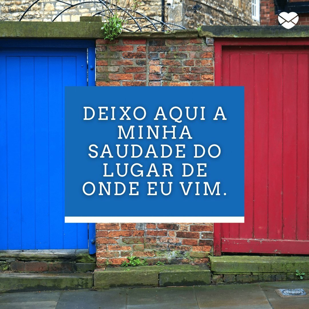 Saudades de casa 31 mensagens sobre a saudade Saudade