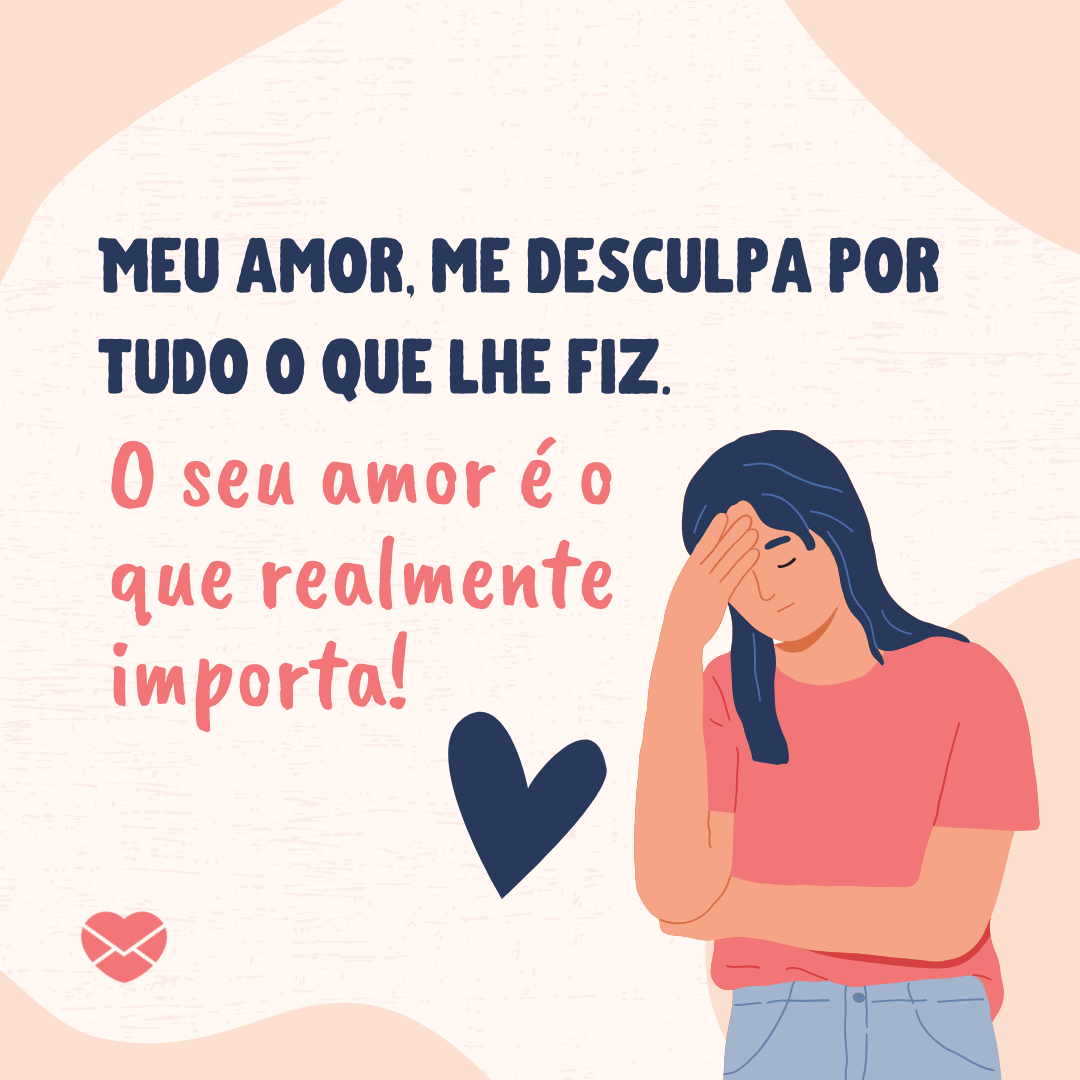 'Meu amor, me desculpa por tudo o que lhe fiz. O seu amor é o que realmente importa!' - Mensagens de desculpa para o namorado