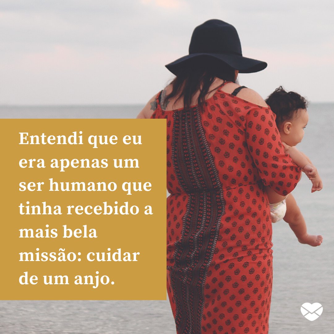 Mensagens Com Amor/Canva 'Entendi que eu era apenas um ser humano que tinha recebido a mais bela missão: cuidar de um anjo.' - Reflexões sobre ser mãe