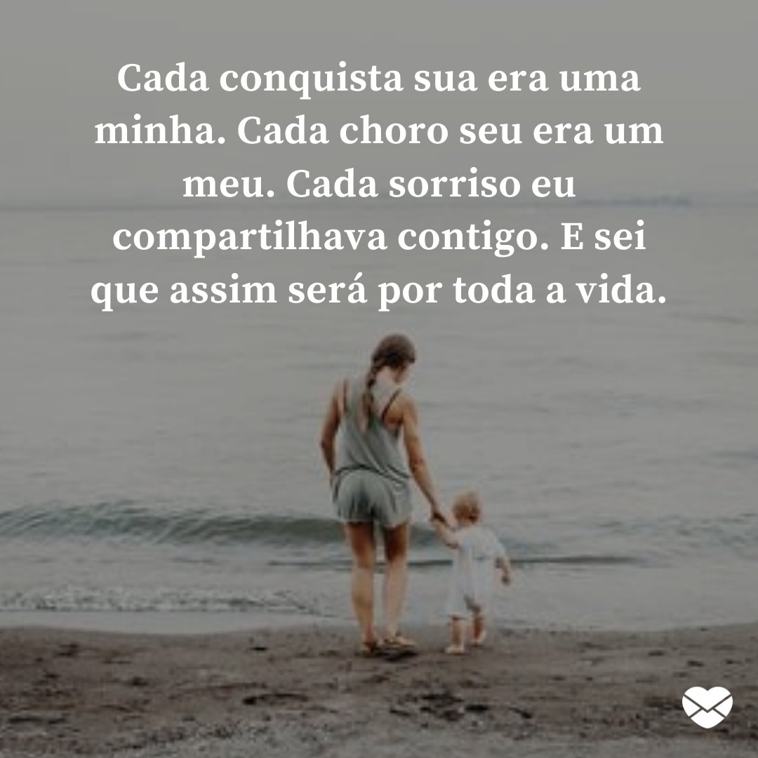 Mensagens Com Amor/Canva '(...)Cada sorriso eu compartilhava contigo. E sei que assim será por toda a vida.' - Reflexões sobre ser mãe