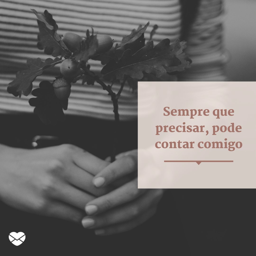 Mensagens Com Amor/ Canva 'Sempre que precisar, pode contar comigo' - Mensagens para terminar o namoro pelo WhatsApp