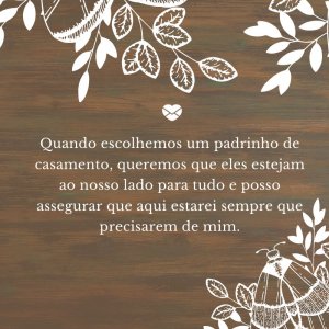 Mensagens Com Amor/ Canva 'Quando escolhemos um padrinho de casamento, queremos que eles estejam ao nosso lado para tudo e posso assegurar que aqui estarei sempre que precisarem de mim.' -De padrinho para os noivos