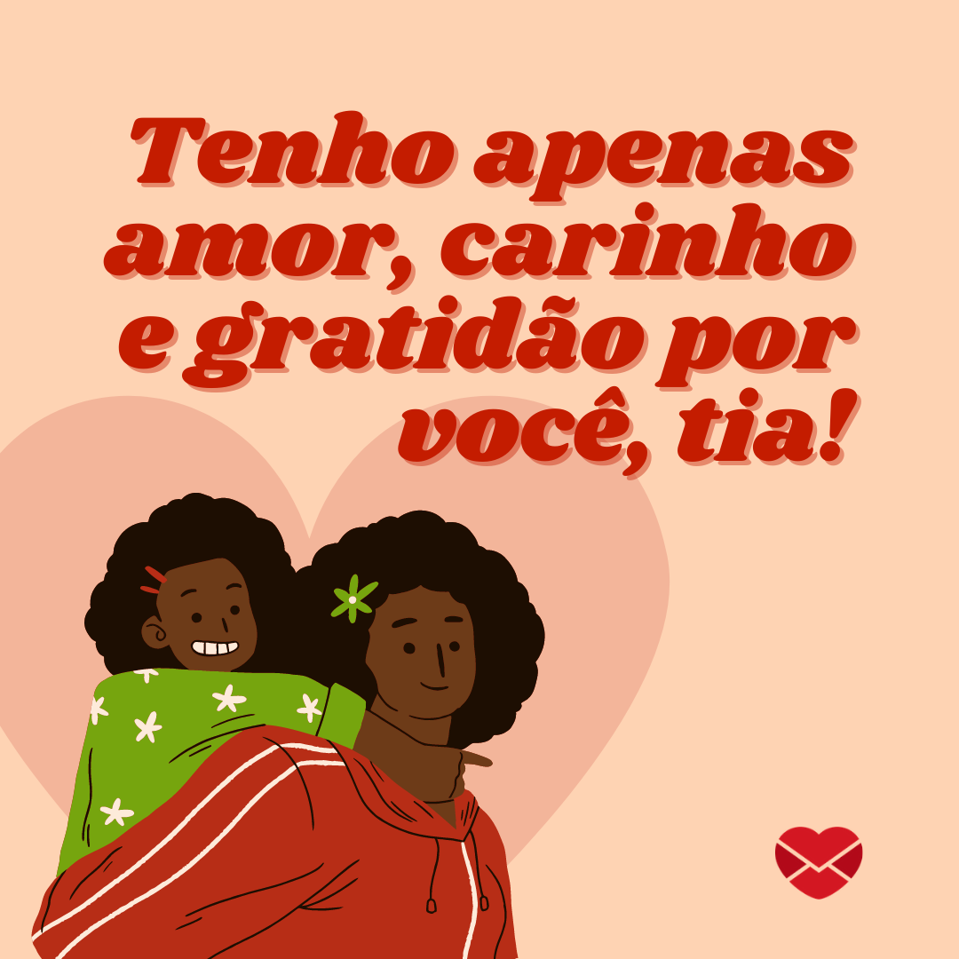 'Tenho apenas amor, carinho e gratidão por você, tia!' - Mensagens para tia