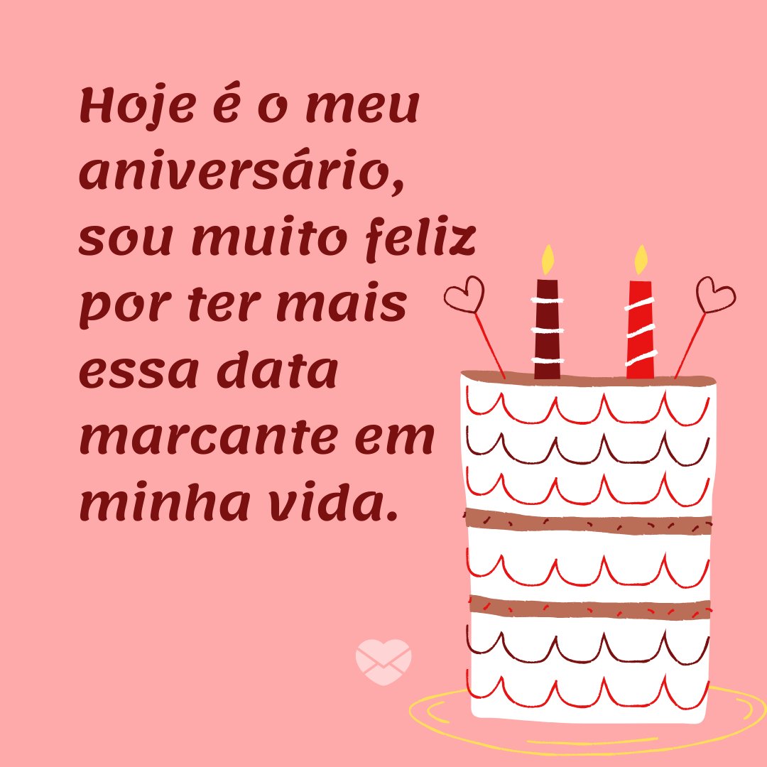 Mensagens Com Amor | Canva 'Hoje é o meu aniversário, sou muito feliz por ter mais essa data marcante em minha vida.' - Legendas para foto do meu aniversário